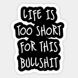 Lifes too short Sticker